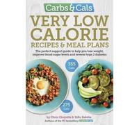 Carbs & Cals Very Low Calorie Recipes & Meal Plans: Lose Weight, Improve Blood Sugar Levels and Reverse Type 2 Diabetes