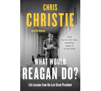 Chris Christie What Would Reagan Do?: Life Lessons from the L (Library binding)