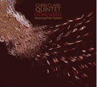 Chris Clark Quintet Cedar Wisely (CD)