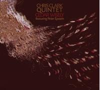 Chris Clark Quintet Cedar Wisely (CD)