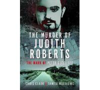 Chris Clark Tanita Matthews The Murder of Judith Roberts (Copertina rigida)