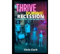 Chris Clark Thrive During Recession (Tascabile)