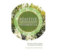Chris Clarke Positive Psychology Approaches to Dementia (Tascabile)
