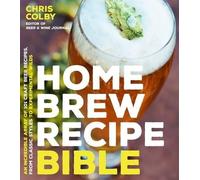 Chris Colby Home Brew Recipe Bible (Tascabile)