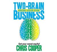 Two-Brain Business: Grow Your Gym: Volume 1