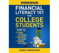 Chris Corinthia Financial Literacy 101 for College Students Workboo (Tascabile)