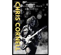 Chris Cornell biography: Resonating Rock Chronicles