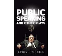 Chris Craddock Public Speaking and Other Plays (Tascabile) Prairie Play Series