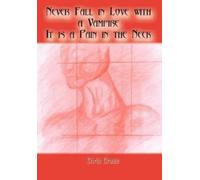 Chris Crase Never Fall in Love with a Vampire. It is a Pain i (Copertina rigida)