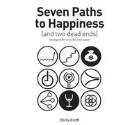 Chris Croft Seven Paths to Happiness (and two dead ends) (Tascabile)