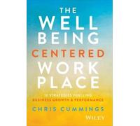 The Wellbeing Centered Workplace: 10 Strategies Fuelling Business Growth & Performance