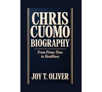 CHRIS CUOMO BIOGRAPHY: FROM PRIME TIME TO HEADLINES