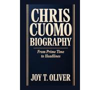 CHRIS CUOMO BIOGRAPHY: FROM PRIME TIME TO HEADLINES