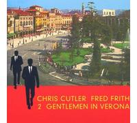 Chris Cutler 2 Gentlemen in Verona (CD)