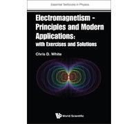 Chris D White ELECTROMAGNETISM - PRINCIPLES AND MODERN APPLICATIONS: (Tascabile)