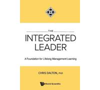 Chris Dalton Integrated Leader, The: A Foundation For Lifelong Manag (Tascabile)