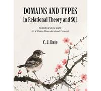 Chris Date Domains and Types in Relational Theory and SQL (Tascabile)