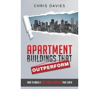 Chris Davies Apartment Buildings that Outperform (Tascabile)
