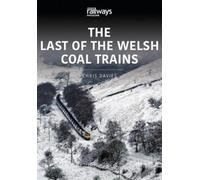 Chris Davies THE LAST OF THE WELSH COAL TRAINS (Tascabile)