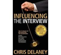 Chris Delaney The 73 Rules of Influencing the Interview Using Psycho (Tascabile)