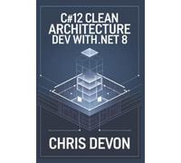 Chris Devon C#12 Clean Architecture Dev with .NET 8 (Tascabile)