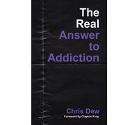 Chris Dew The Real Answer to Addiction (Copertina rigida)