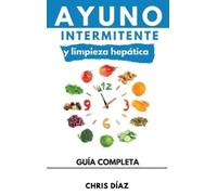 Chris Diaz Ayuno Intermitente y Limpieza Hepática: Cómo Perde (Copertina rigida)