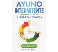 Chris Díaz Ayuno Intermitente y Limpieza Hepática (Tascabile) Salud 360