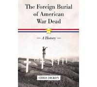 Chris Dickon The Foreign Burial of American War Dead (Tascabile)