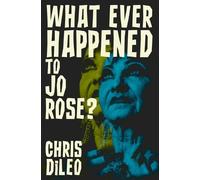 Chris DiLeo What Ever Happened to Jo Rose? (Tascabile)