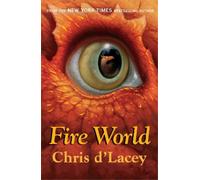 Chris d'Lacey The Last Dragon Chronicles: Fire World (Tascabile)