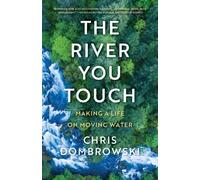 Chris Dombrowsk The River You Touch: Learning the Language of (Copertina rigida)