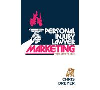 Chris Dreyer Personal Injury Lawyer Marketing (Copertina rigida)