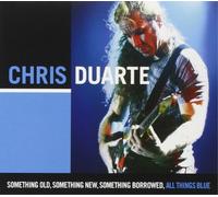 Chris Duarte Something Old, Something New, Something Borrowed, All Things B (CD)