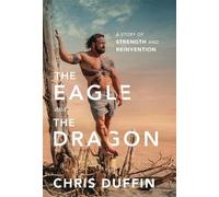 Chris Duffin The Eagle and the Dragon (Copertina rigida)