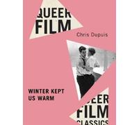 Chris Dupuis Winter Kept Us Warm (Tascabile) Queer Film Classics