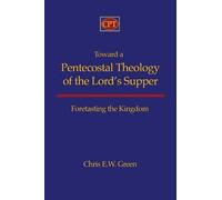 Chris E Green Toward a Pentecostal Theology of the Lord's Supper (Tascabile)