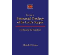 Chris E Green Toward a Pentecostal Theology of the Lord's Supper (Tascabile)