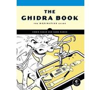 The Ghidra Book: The Definitive Guide by Eagle, Chris