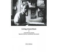 Chris Ealham Living Anarchism (Tascabile)