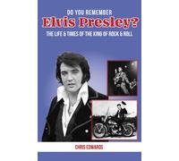 Chris Edwards Do You Remember Elvis Presley? (Tascabile) Do You Remember...?