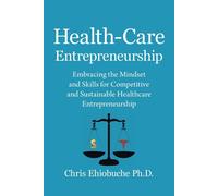Chris Ehiobuche Health-Care Entrepreneurship (Tascabile)