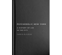 Chris Elcock Psychedelic New York (Copertina rigida) Intoxicating Histories