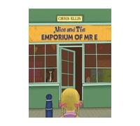 Chris Ellis Alice and The Emporium of Mr E (Tascabile)