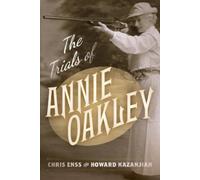 Chris Enss Howard Kazanjian The Trials of Annie Oakley (Tascabile)