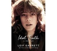 Chris Epting Leif Garrett Idol Truth (Copertina rigida)
