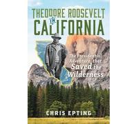 Chris Epting Theodore Roosevelt in California (Tascabile) Narrative