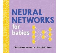Chris Ferrie Dr. Sarah Kaiser Neural Networks for Babies (Libro di cartone)