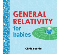 Chris Ferrie General Relativity for Babies (Libro di cartone) Baby University