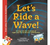 Chris Ferrie Let's Ride a Wave (Copertina rigida) Everyday Science Academy